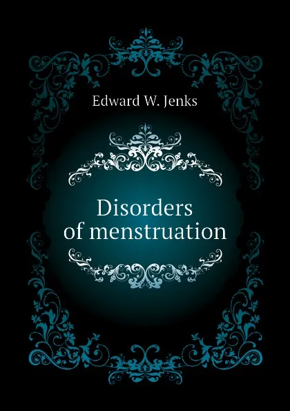 Обложка книги Disorders of menstruation, Edward W. Jenks