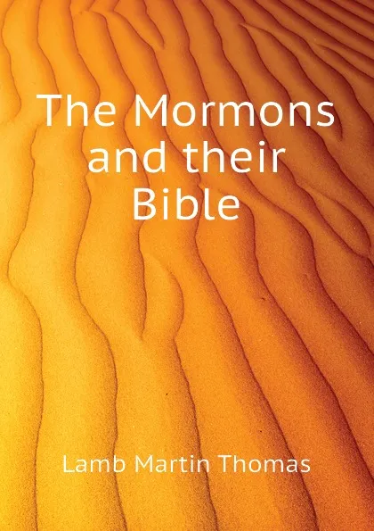 Обложка книги The Mormons and their Bible, Lamb Martin Thomas