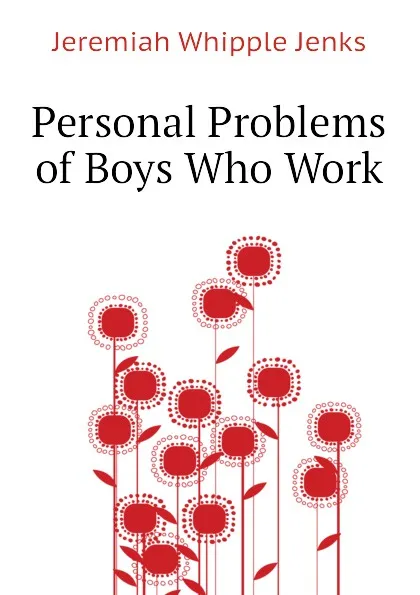 Обложка книги Personal Problems of Boys Who Work, Jenks Jeremiah Whipple