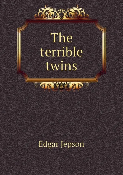 Обложка книги The terrible twins, Jepson Edgar