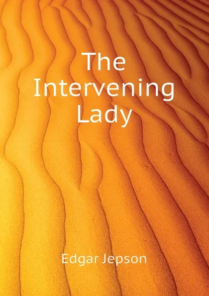 Обложка книги The Intervening Lady, Jepson Edgar