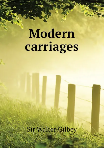 Обложка книги Modern carriages, Gilbey Walter