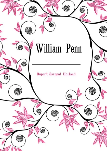 Обложка книги William Penn, Holland Rupert Sargent