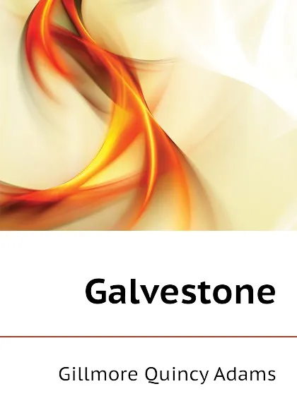 Обложка книги Galvestone, Gillmore Quincy Adams