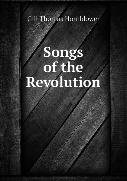 Обложка книги Songs of the Revolution, Gill Thomas Hornblower