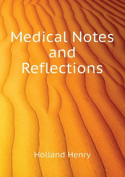 Обложка книги Medical Notes and Reflections, Holland Henry