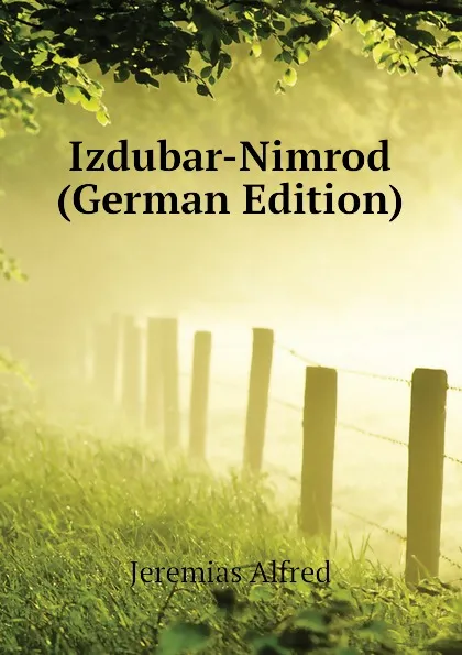 Обложка книги Izdubar-Nimrod (German Edition), Jeremias Alfred