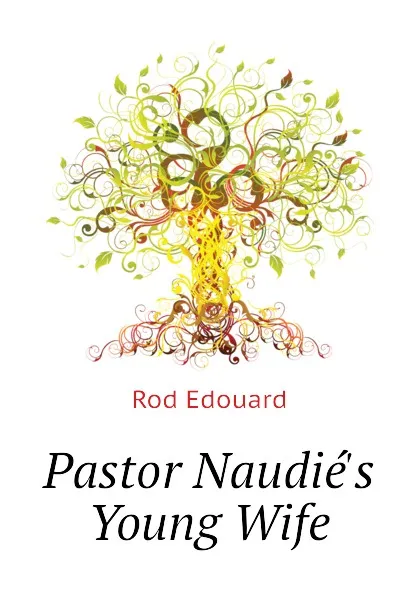 Обложка книги Pastor Naudies Young Wife, Rod Edouard