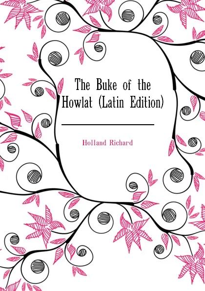 Обложка книги The Buke of the Howlat (Latin Edition), Holland Richard