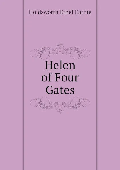 Обложка книги Helen of Four Gates, Holdsworth Ethel Carnie