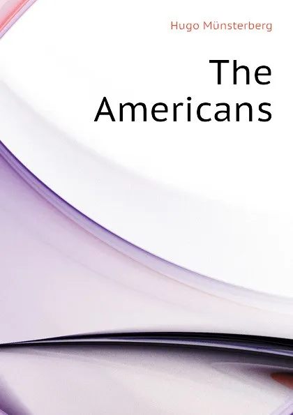 Обложка книги The Americans, Hugo Münsterberg