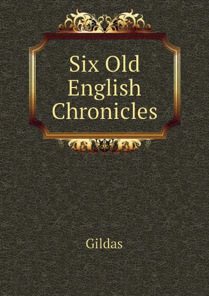 Обложка книги Six Old English Chronicles, Gildas