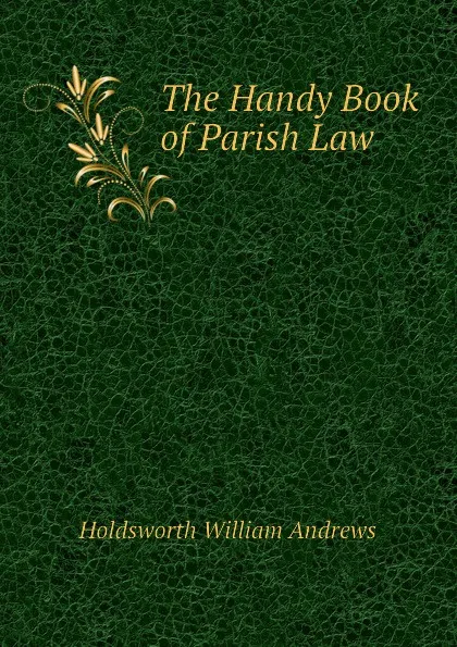 Обложка книги The Handy Book of Parish Law, Holdsworth William Andrews