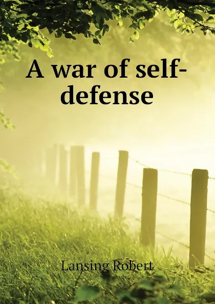 Обложка книги A war of self-defense, Lansing Robert