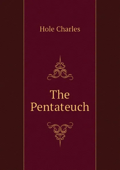 Обложка книги The Pentateuch, Hole Charles