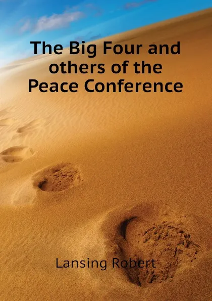 Обложка книги The Big Four and others of the Peace Conference, Lansing Robert