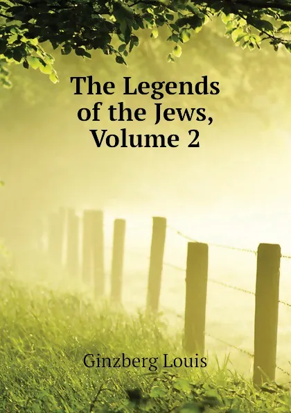 Обложка книги The Legends of the Jews, Volume 2, Ginzberg Louis