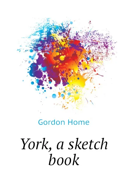 Обложка книги York, a sketch book, Home Gordon