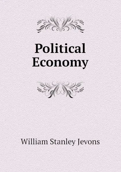 Обложка книги Political Economy, William Stanley Jevons