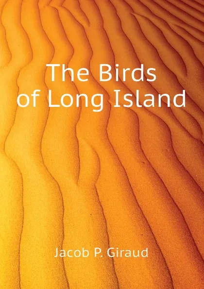 Обложка книги The Birds of Long Island, Jacob P. Giraud