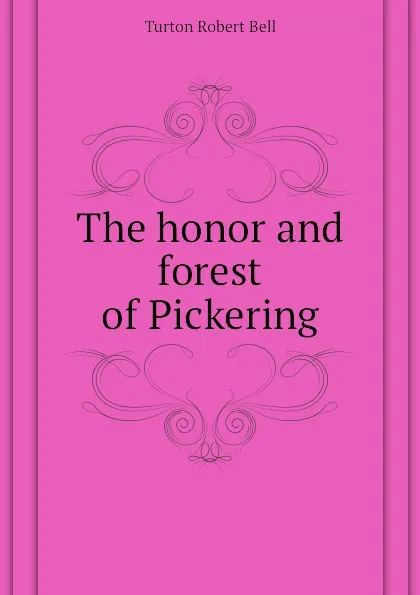 Обложка книги The honor and forest of Pickering, Turton Robert Bell