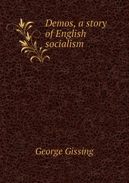 Обложка книги Demos, a story of English socialism, Gissing George