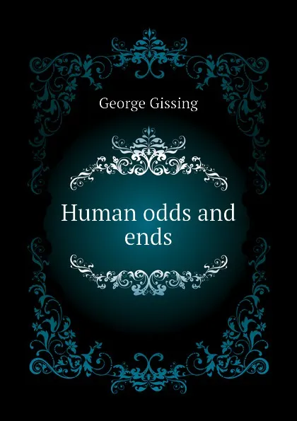 Обложка книги Human odds and ends, Gissing George