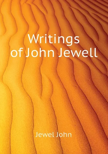 Обложка книги Writings of John Jewell, Jewel John