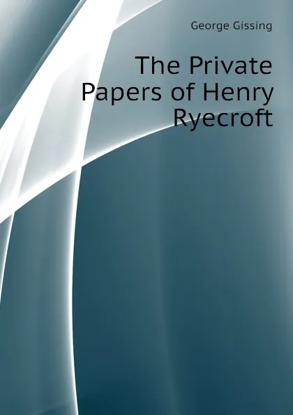 Обложка книги The Private Papers of Henry Ryecroft, Gissing George