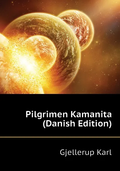 Обложка книги Pilgrimen Kamanita (Danish Edition), Gjellerup Karl