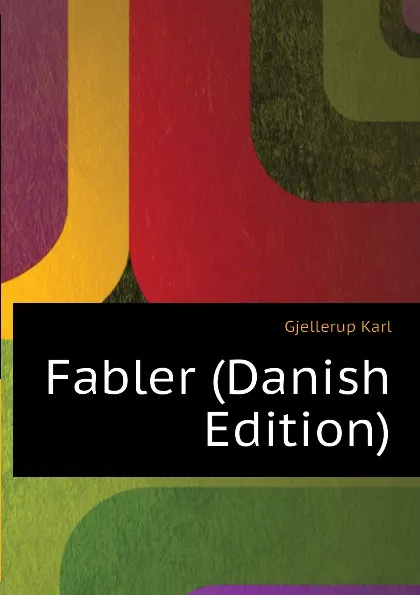 Обложка книги Fabler (Danish Edition), Gjellerup Karl