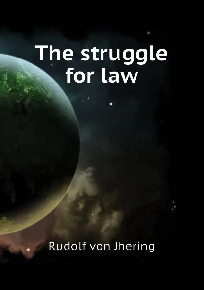 Обложка книги The struggle for law, Rudolf von Jhering