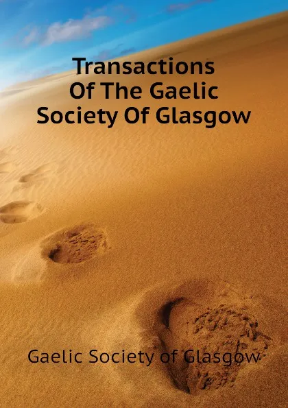 Обложка книги Transactions Of The Gaelic Society Of Glasgow, Gaelic Society of Glasgow