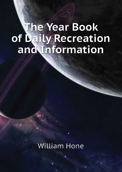 Обложка книги The Year Book of Daily Recreation and Information, William Hone