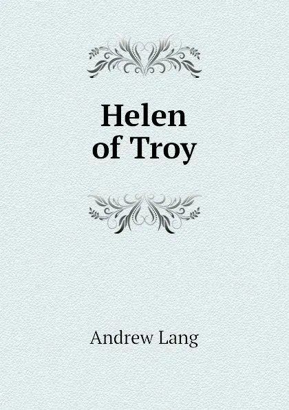 Обложка книги Helen of Troy, Andrew Lang