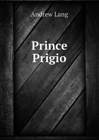 Обложка книги Prince Prigio, Andrew Lang