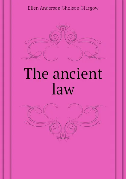 Обложка книги The ancient law, Glasgow Ellen Anderson