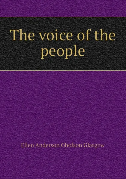 Обложка книги The voice of the people, Glasgow Ellen Anderson