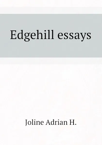 Обложка книги Edgehill essays, Joline Adrian H.