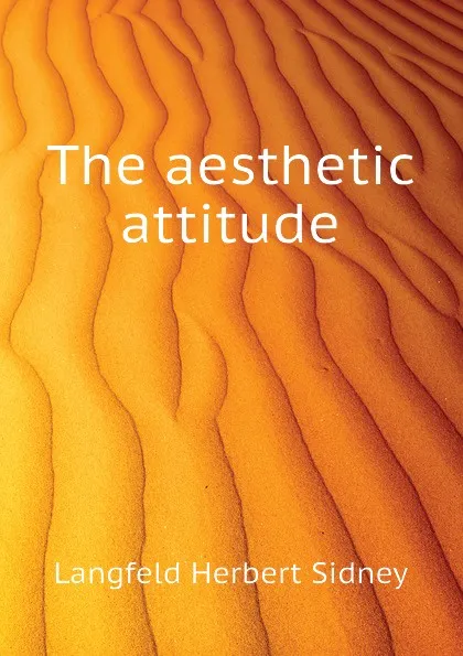 Обложка книги The aesthetic attitude, Langfeld Herbert Sidney