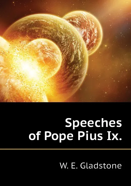 Обложка книги Speeches of Pope Pius Ix., W. E. Gladstone