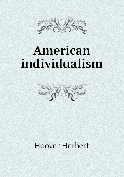 Обложка книги American individualism, Hoover Herbert