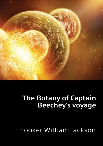 Обложка книги The Botany of Captain Beecheys voyage, Hooker William Jackson