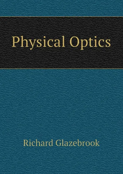 Обложка книги Physical Optics, Glazebrook Richard