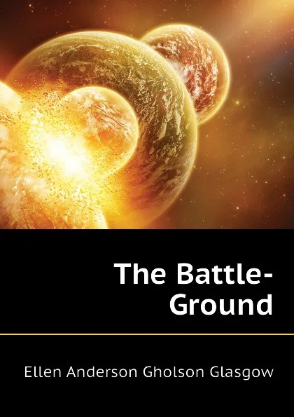 Обложка книги The Battle-Ground, Glasgow Ellen Anderson