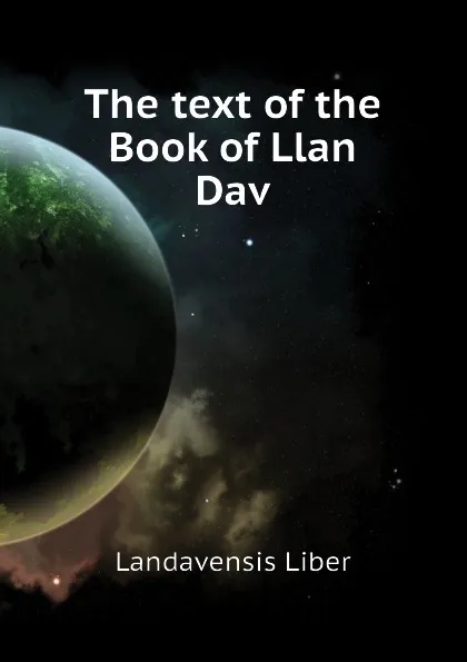 Обложка книги The text of the Book of Llan Dav, Landavensis Liber