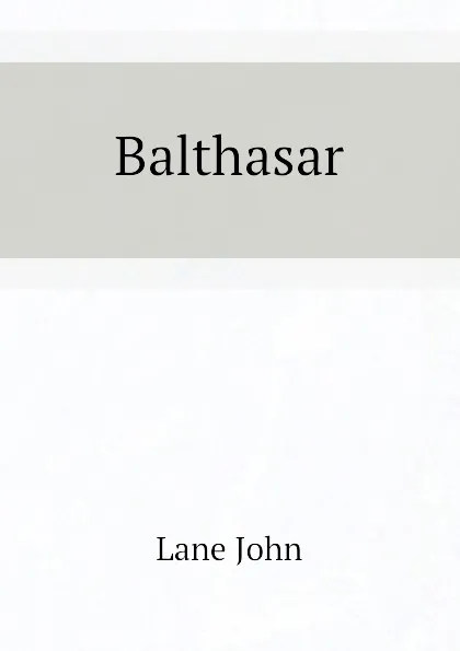Обложка книги Balthasar, Lane John