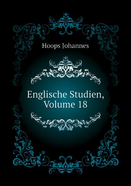 Обложка книги Englische Studien, Volume 18, Hoops Johannes