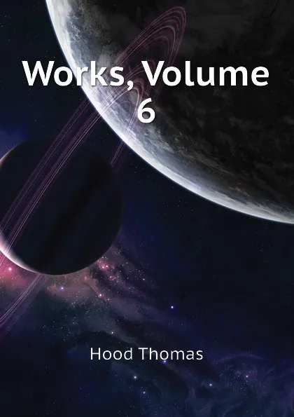 Обложка книги Works, Volume 6, Hood Thomas