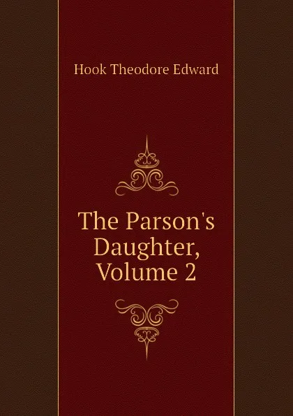 Обложка книги The Parsons Daughter, Volume 2, Hook Theodore Edward